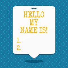 Fototapeta na wymiar Handwriting text Hello My Name Is. Conceptual photo Introduce yourself meeting someone new Presentation