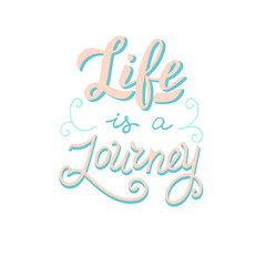 Life is a journey poster. Adventure lettering phrase. Travel motivation. Vector eps 10.