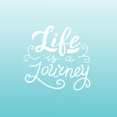 Life is a journey quote. Trendy lettering poster. Adventure concept. Vector eps 10.