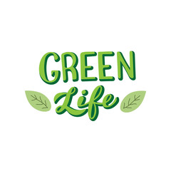 Green life poster with leaves. Modern lettering text. Save the planet concept. Vector eps 10.