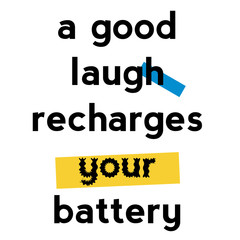 A Good Laugh Recharges Your Battery quote sign poster