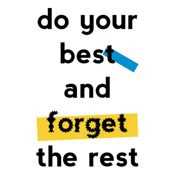 Do Your Best And Forget The Rest quote sign poster