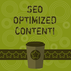 Writing note showing Seo Optimized Content. Business photo showcasing Making website pages attractive to search engines 3D Coffee To Go Cup with Lid Cover and Stars on Strip Blank Text Space