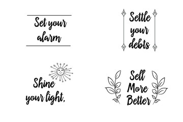 Set your alarm, Settle your debts, Shine your light, Sell. More. Better. Calligraphy sayings for print. Vector Quotes