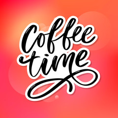 Coffee time card. Hand drawn positive quote. Modern brush calligraphy. Hand drawn lettering background. Ink illustration. Slogan