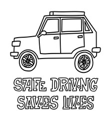 Hand drawn vector car print. Doodle illustration  of an auto with "Safe driving saves lives" lettering.