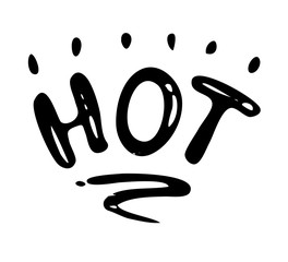 Hot - hand drawn text. Trendy hand lettering. Calligraphy isolated quote in black ink. Vector illustration