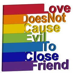 Obraz premium LGBT concept, motivating phrase in the colors of the rainbow. Love does not work evil to close friends
