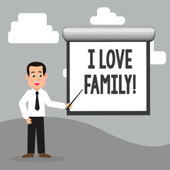 Text sign showing I Love Family. Business photo showcasing Good feelings Affection Carefulness for your mother father