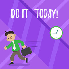 Text sign showing Do It Today. Business photo showcasing Start working doing something needed now