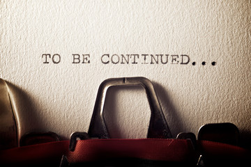 To be continued concept