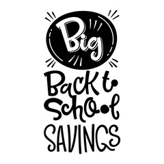 Big Back to school Savings quote. Back to school Sale black and white hand drawn lettering logo phrase.