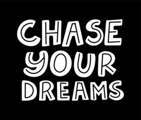 Hand sketched CHASE YOUR DREAMS T-shirt texture lettering typography. Drawn inspirational quotation, motivational quote.   Vector illustration.