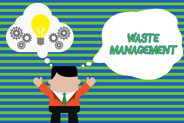 Handwriting text Waste Management. Concept meaning actions required analysisage rubbish inception to final disposal Standing man suit hands up imaginary bubble light bulb gears working together.