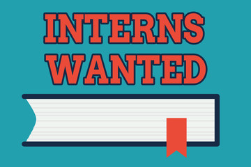 Text sign showing Interns Wanted. Conceptual photo Looking for on the job trainee Part time Working student Side View of Closed Book on Table Desk with Red Bookmark Ribbon Isolated.