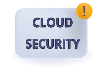 Conceptual hand writing showing Cloud Security. Concept meaning Protect the stored information safe Controlled technology Empty Rectangular Shape Text Box Exclamation Mark in Circle