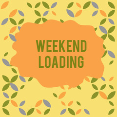 Conceptual hand writing showing Weekend Loading. Concept meaning Starting Friday party relax happy time resting Vacations Seamless Summer Autumn Leaf Texture Multicolored Pattern