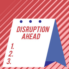 Text sign showing Disruption Ahead. Business photo showcasing Transformation that is caused by emerging technology Modern fresh and simple design of calendar using hard folded paper material