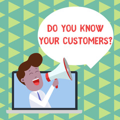 Word writing text Do You Know Your Customers question. Business photo showcasing asking to identify a customer s is nature Man Speaking Through Laptop into Loudhailer Blank Speech Bubble Announce