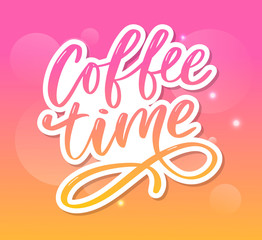 Coffee time card. Hand drawn positive quote. Modern brush calligraphy. Hand drawn lettering background. Ink illustration. Slogan