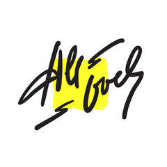 All over - simple inspire motivational quote. Hand drawn lettering. Youth slang, idiom. Print for inspirational poster, t-shirt, bag, cups, card, flyer, sticker, badge. Cute funny vector writing