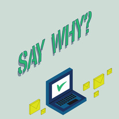 Writing note showing Say Whyquestion. Business concept for Give an explanation Express reasons Asking a question