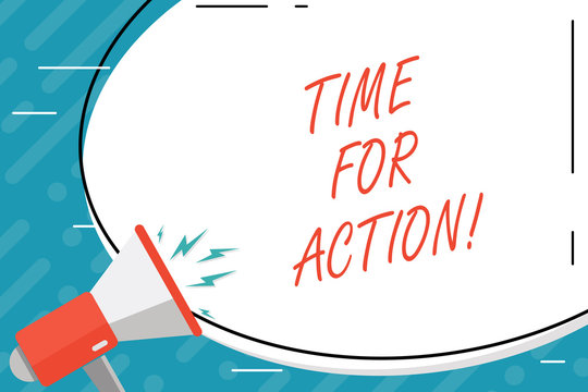 Handwriting text Time For Action. Conceptual photo Urgency Move Encouragement Challenge Work