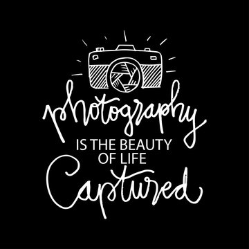 Photography is beauty of life captured. Motivational quote.