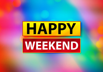 Happy Weekend Abstract Colorful Background Bokeh Design Illustration