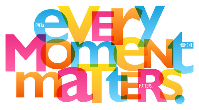 Make Every Moment Count