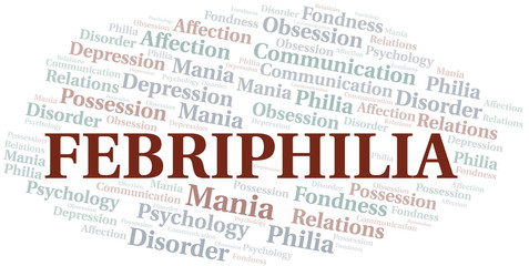 Febriphilia word cloud. Type of Philia.