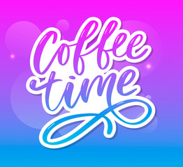 Coffee time card. Hand drawn positive quote. Modern brush calligraphy. Hand drawn lettering background. Ink illustration. Slogan
