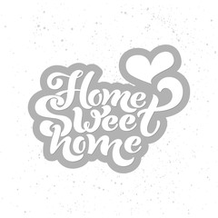 Home sweet home. Typographic vector design for greeting card, invitation card, background, lettering composition. Handwritten modern brush lettering.