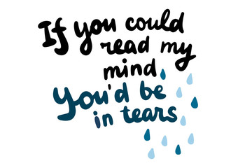If you could read my mind be in tears hand drawn lettering with cartoon drops