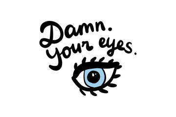 Damn. Your eyes hand drawn vector illustration in cartoon style.
