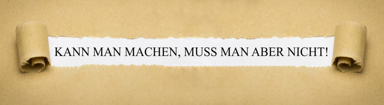 Kann man machen, muss man aber nicht!