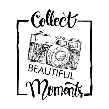 Collect beautiful moments with retro camera. Motivational quote.