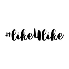 Like for like. Hashtag, text or phrase. Lettering for greeting cards, prints or designs. .