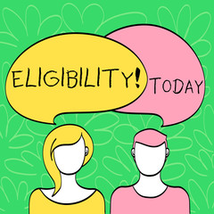 Conceptual hand writing showing Eligibility. Concept meaning State of having the right for doing or obtain something Proper Faces of Male and Female Colorful Speech Bubble Overlaying