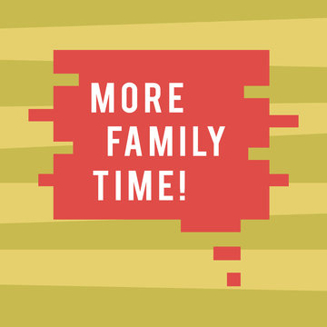 Text sign showing More Family Time. Business photo showcasing Spending quality family time together is very important Blank Color Speech Bubble in Puzzle Piece Shape photo for Presentation Ads