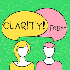 Conceptual hand writing showing Clarity. Concept meaning Certainty Precision Purity Comprehensibility Transparency Accuracy Faces of Male and Female Colorful Speech Bubble Overlaying