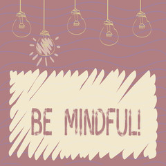 Naklejka premium Handwriting text Be Mindful. Conceptual photo Asking demonstrating become conscious or aware of something Set of Transparent Bulbs Hanging with Filament and One is in Lighted Icon