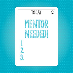 Word writing text Mentor Needed. Business concept for Employee training under senior assigned act as advisor Search Bar with Magnifying Glass Icon photo on Blank Vertical White Screen.