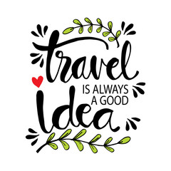 Travel is a good idea. Hand lettering inscription quote