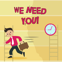 Writing note showing We Need You. Business photo showcasing asking someone to work together for certain job or target Man Carrying Briefcase Walking Past the Analog Wall Clock.