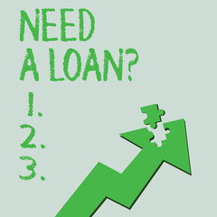 Text sign showing Need A Loan Question. Conceptual photo asking he need money expected paid back with interest Colorful Arrow Pointing Upward with Detached Part Like Jigsaw Puzzle Piece.