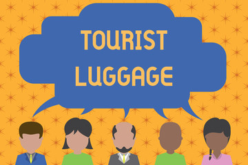 Word writing text Tourist Luggage. Business concept for big bag that contains everything one needs for traveling Five different races persons sharing blank speech bubble. People talking.