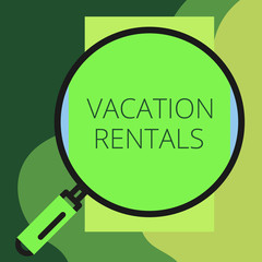 Writing note showing Vacation Rentals. Business concept for Renting out of apartment house condominium for a short stay Round magnifying glass with iron handle frame to look bigger