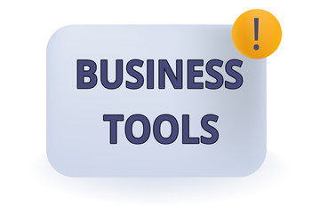Conceptual hand writing showing Business Tools. Concept meaning Marketing Methodologies Processes and Technologies use Empty Rectangular Shape Text Box Exclamation Mark in Circle