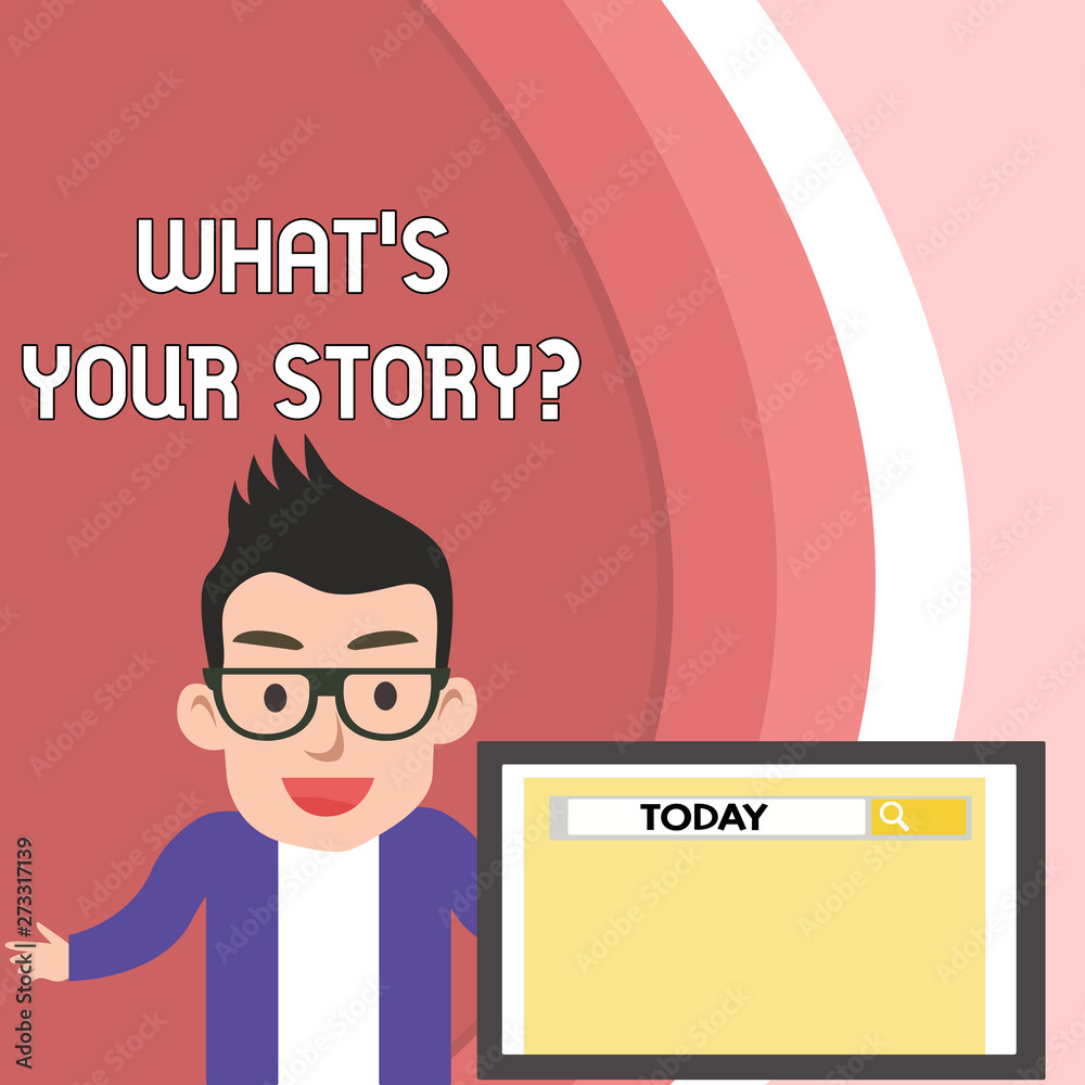 Fototapete Handwriting text What S Is Your Story question. Conceptual photo analysisner of asking demonstrating about past life events Male Speaker Monitor with Search Tool on Screen Presentation or Report